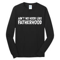 Ain't No Hood Like Fatherhood Tall Long Sleeve T-Shirt