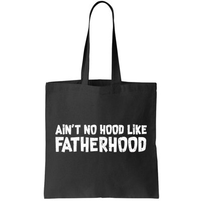 Ain't No Hood Like Fatherhood Tote Bag