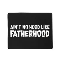 Ain't No Hood Like Fatherhood Mousepad