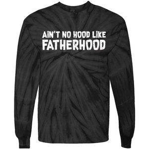 Ain't No Hood Like Fatherhood Tie-Dye Long Sleeve Shirt