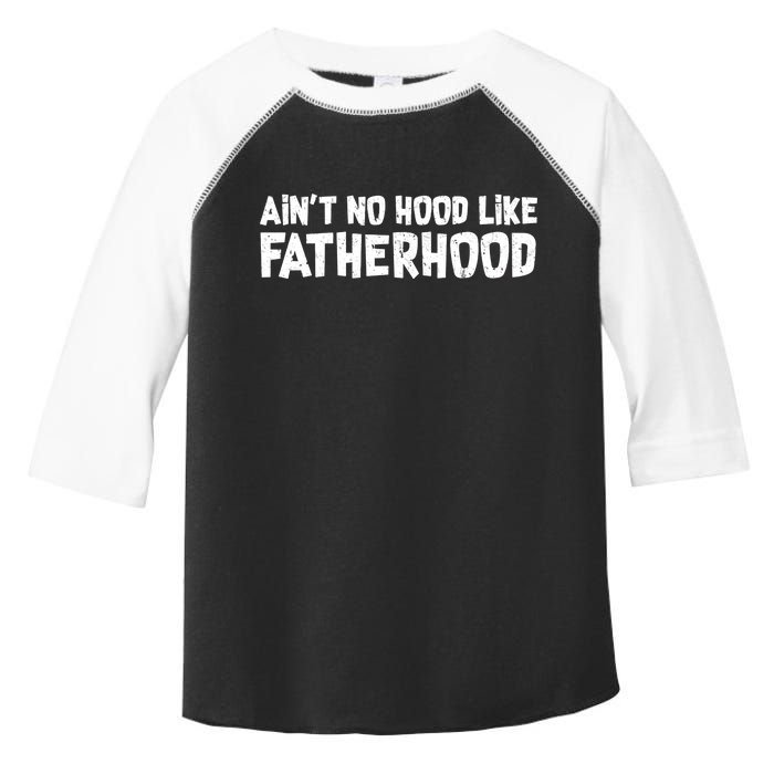 Ain't No Hood Like Fatherhood Toddler Fine Jersey T-Shirt