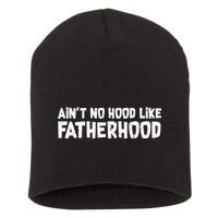 Ain't No Hood Like Fatherhood Short Acrylic Beanie