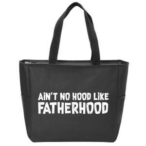 Ain't No Hood Like Fatherhood Zip Tote Bag