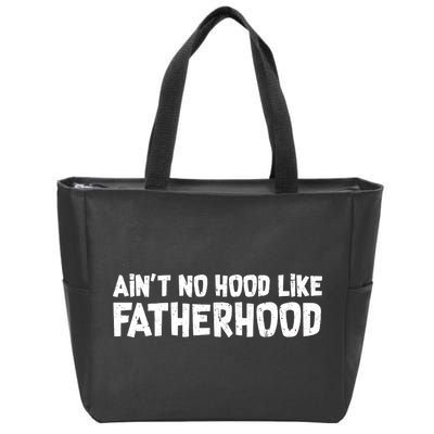 Ain't No Hood Like Fatherhood Zip Tote Bag