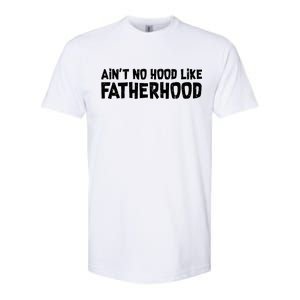 Ain't No Hood Like Fatherhood Softstyle CVC T-Shirt