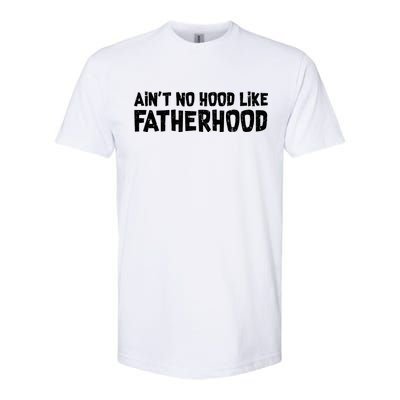 Ain't No Hood Like Fatherhood Softstyle CVC T-Shirt