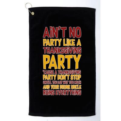 Ain't No Party Like A Thanksgiving Party Golf Towel