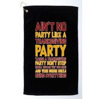 Ain't No Party Like A Thanksgiving Party Golf Towel