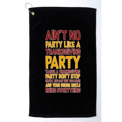 Ain't No Party Like A Thanksgiving Party Platinum Collection Golf Towel