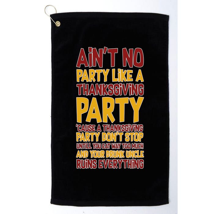 Ain't No Party Like A Thanksgiving Party Golf Towel