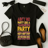 Ain't No Party Like A Thanksgiving Party Women's V-Neck T-Shirt
