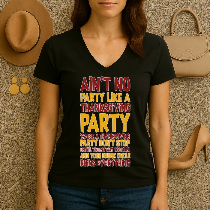Ain't No Party Like A Thanksgiving Party Women's V-Neck T-Shirt