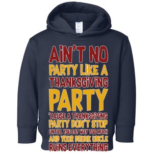 Ain't No Party Like A Thanksgiving Party Toddler Hoodie