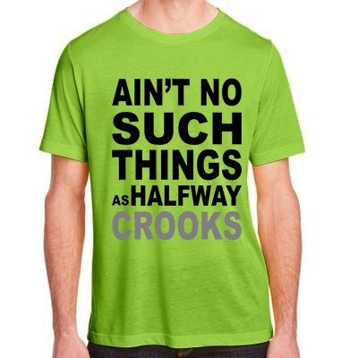 Ain't No Such Thing As Halfway Crooks Adult ChromaSoft Performance T-Shirt