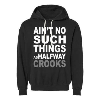 Ain't No Such Thing As Halfway Crooks Garment-Dyed Fleece Hoodie