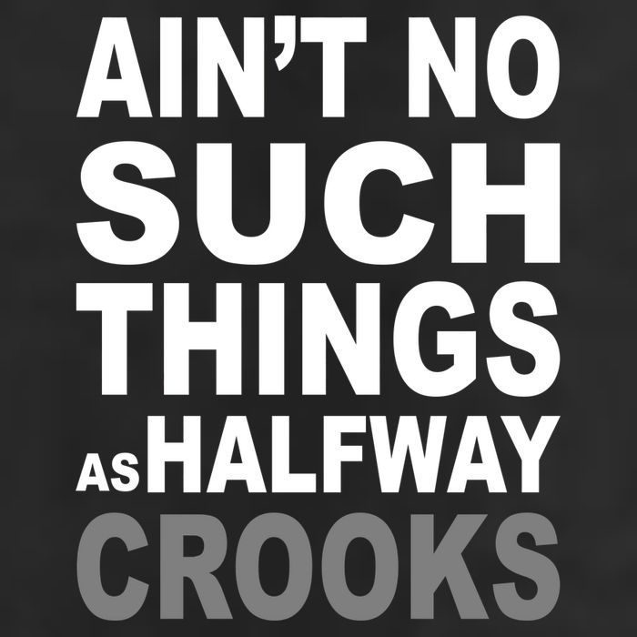 Ain't No Such Thing As Halfway Crooks Garment-Dyed Heavyweight T-Shirt