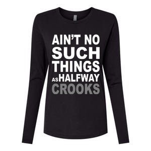 Ain't No Such Thing As Halfway Crooks Womens Cotton Relaxed Long Sleeve T-Shirt