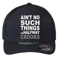 Ain't No Such Thing As Halfway Crooks Flexfit Unipanel Trucker Cap
