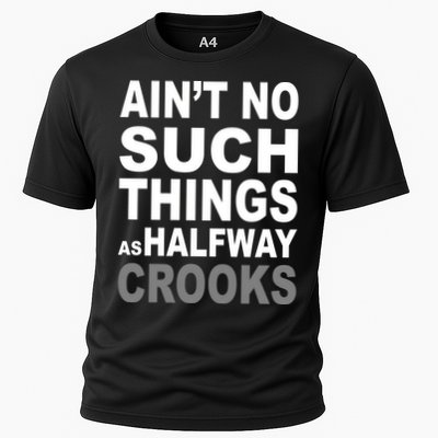 Ain't No Such Thing As Halfway Crooks Performance Shirt