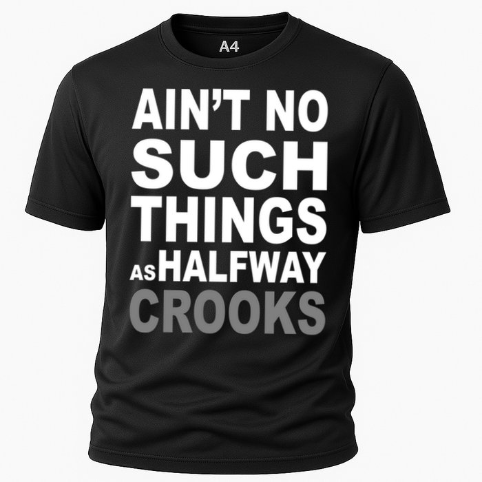Ain't No Such Thing As Halfway Crooks Performance Shirt