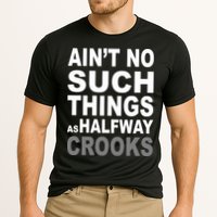 Ain't No Such Thing As Halfway Crooks Performance Shirt