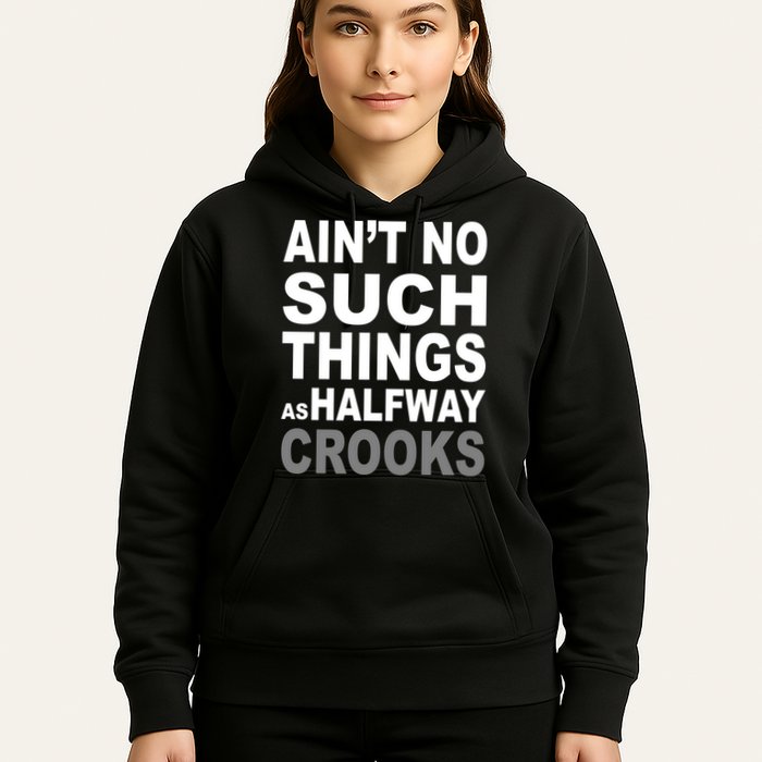 Ain't No Such Thing As Halfway Crooks Hoodie