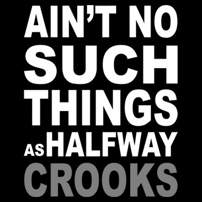 Ain't No Such Thing As Halfway Crooks T-Shirt