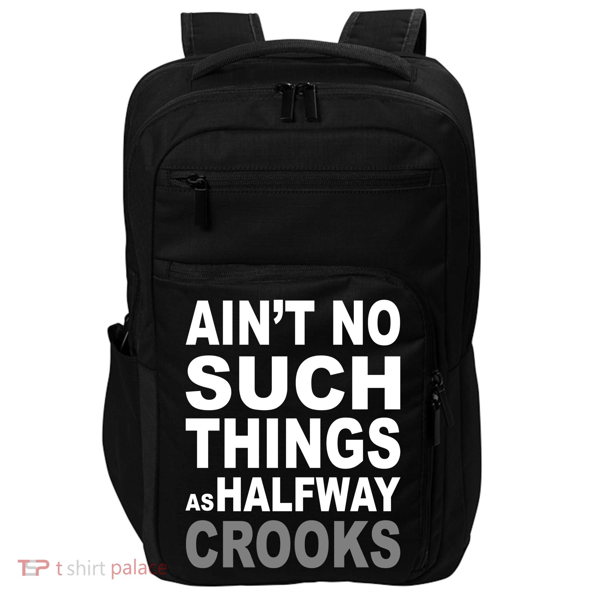 Ain't No Such Thing As Halfway Crooks Impact Tech Backpack