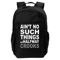 Ain't No Such Thing As Halfway Crooks Backpack
