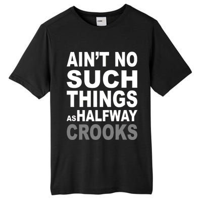 Ain't No Such Thing As Halfway Crooks Tall Fusion ChromaSoft Performance T-Shirt