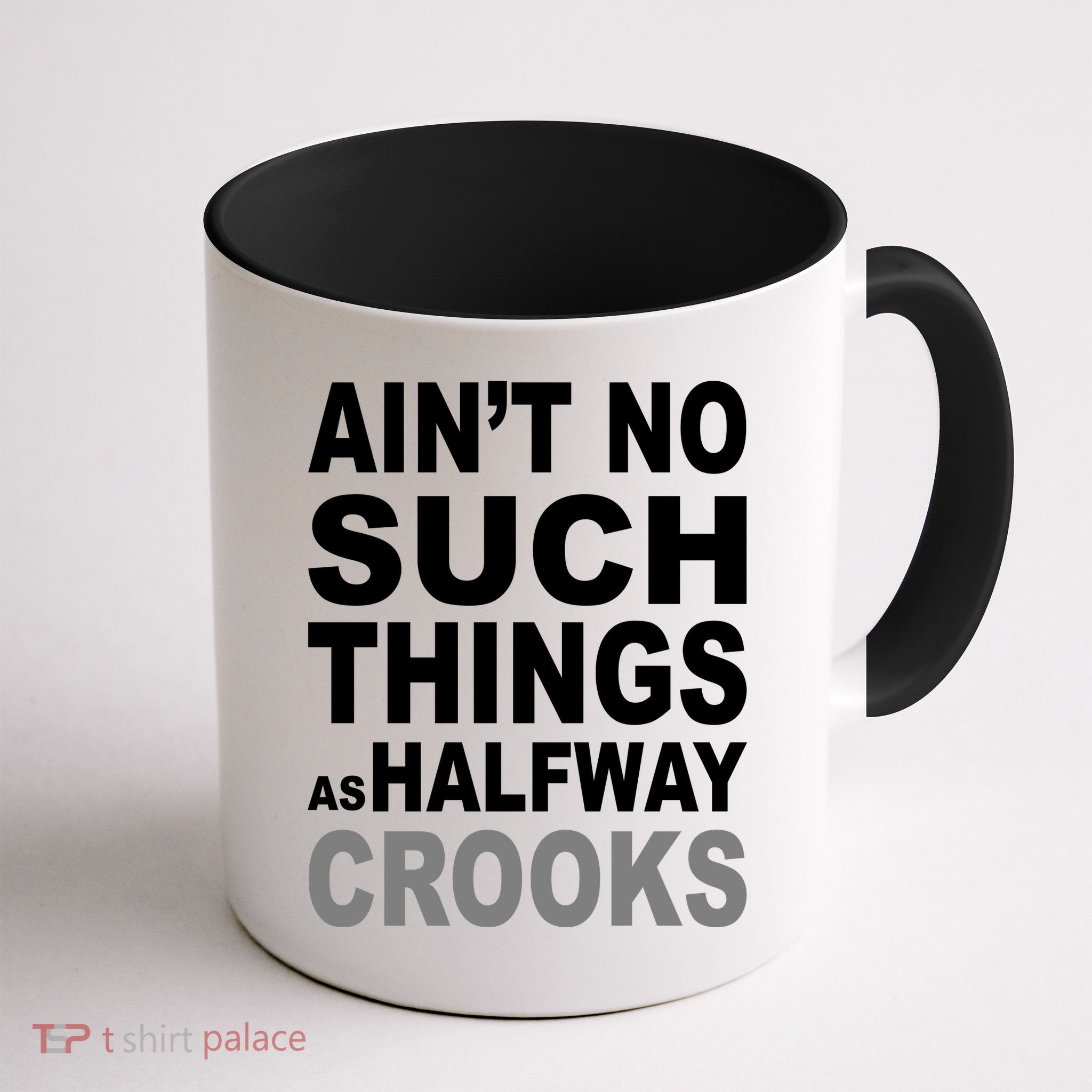 Ain't No Such Thing As Halfway Crooks Mug