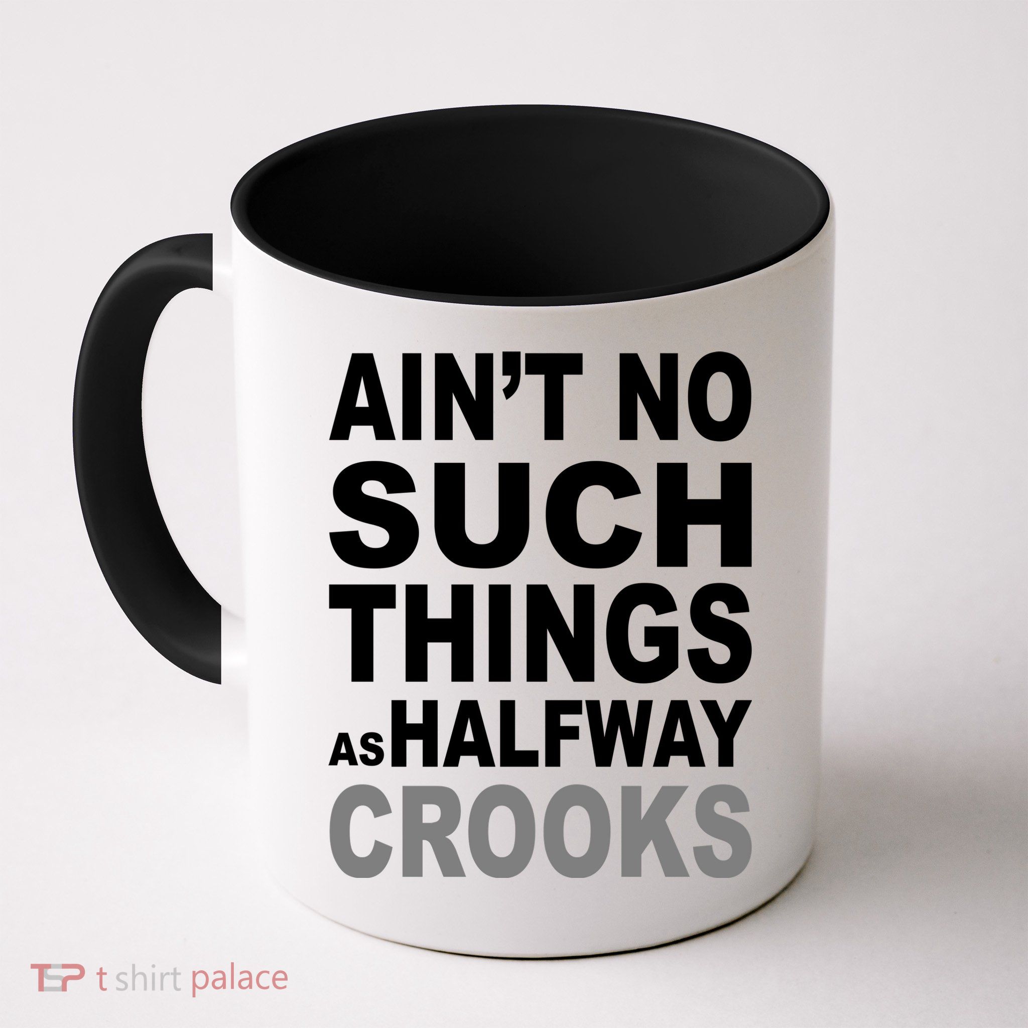 Ain't No Such Thing As Halfway Crooks Mug