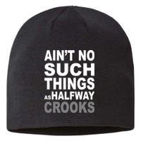 Ain't No Such Thing As Halfway Crooks Sustainable Beanie