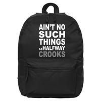 Ain't No Such Thing As Halfway Crooks 16 in Basic Backpack