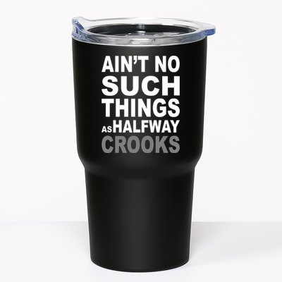 Ain't No Such Thing As Halfway Crooks Tumbler
