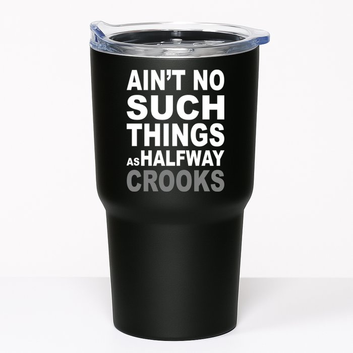 Ain't No Such Thing As Halfway Crooks Tumbler