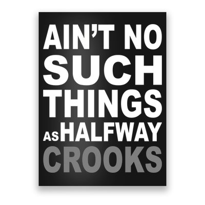Ain't No Such Thing As Halfway Crooks Poster
