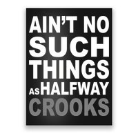 Ain't No Such Thing As Halfway Crooks Poster