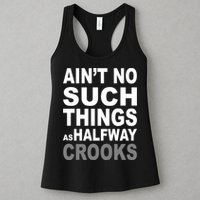 Ain't No Such Thing As Halfway Crooks Womens Tank Top