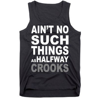 Ain't No Such Thing As Halfway Crooks Tank Top