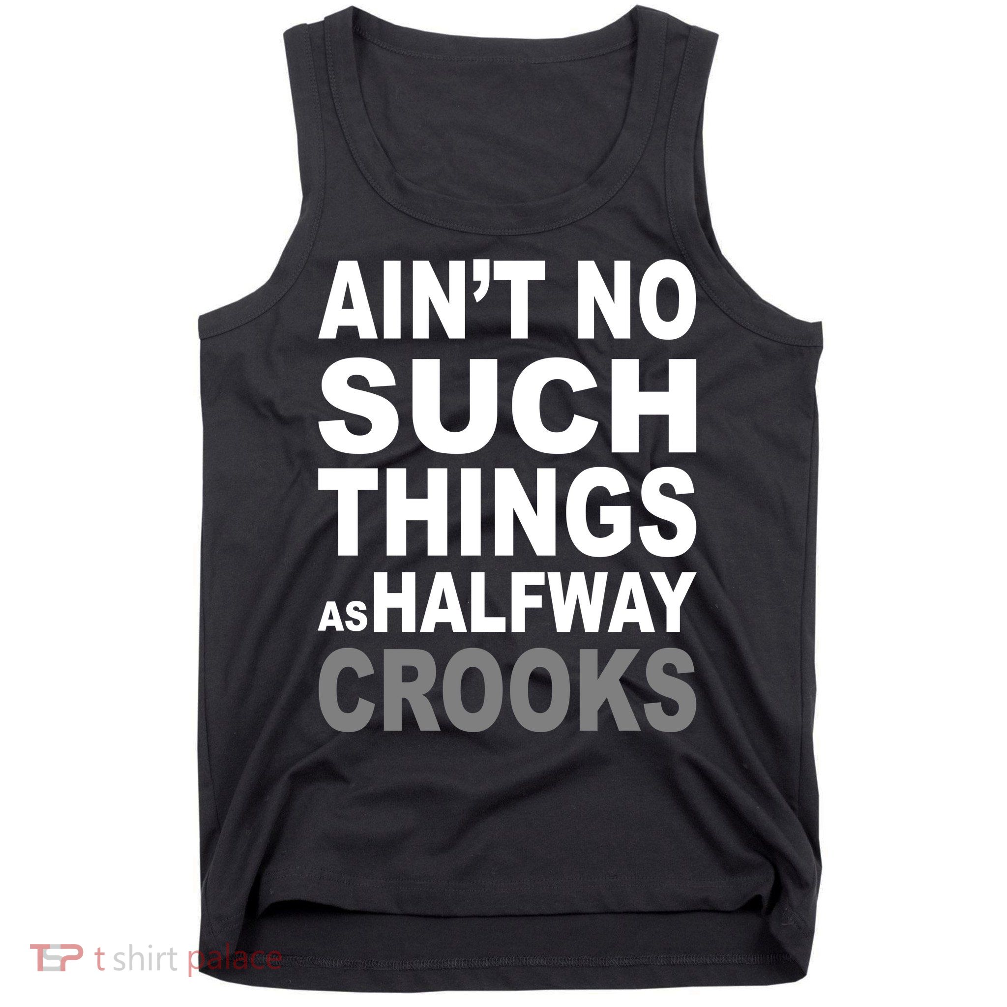 Ain't No Such Thing As Halfway Crooks Tank Top
