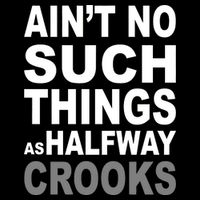 Ain't No Such Thing As Halfway Crooks Toddler T-Shirt