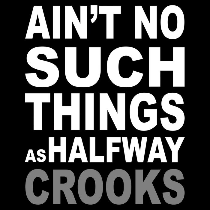 Ain't No Such Thing As Halfway Crooks Toddler T-Shirt
