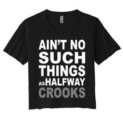 Ain't No Such Thing As Halfway Crooks Crop Top
