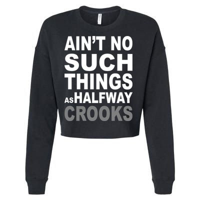 Ain't No Such Thing As Halfway Crooks Cropped Pullover Crew