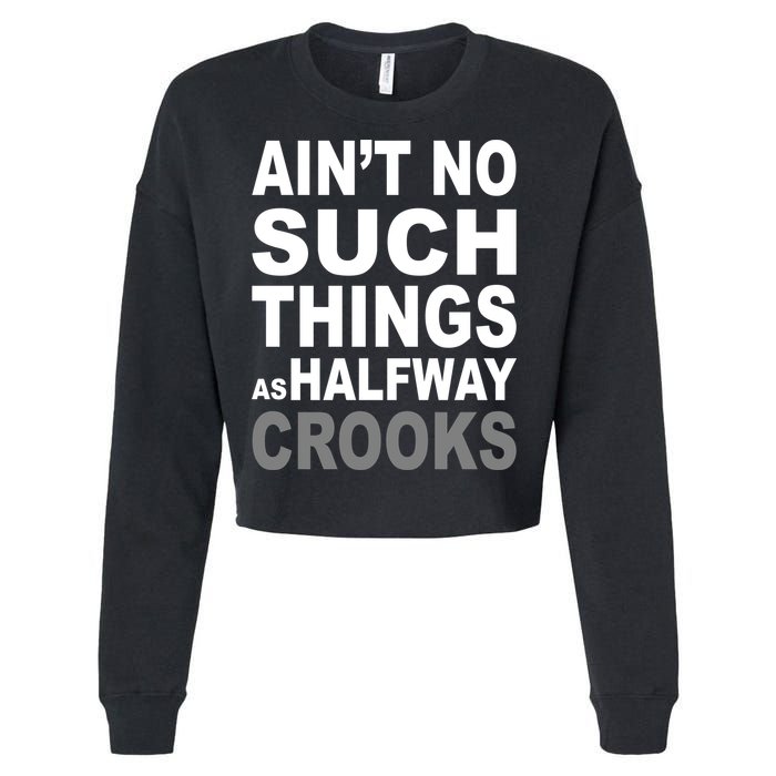 Ain't No Such Thing As Halfway Crooks Cropped Pullover Crew
