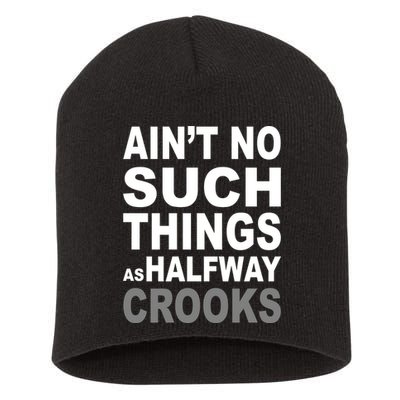 Ain't No Such Thing As Halfway Crooks Short Acrylic Beanie