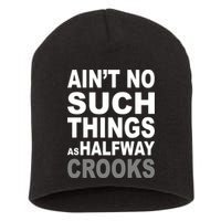 Ain't No Such Thing As Halfway Crooks Short Acrylic Beanie