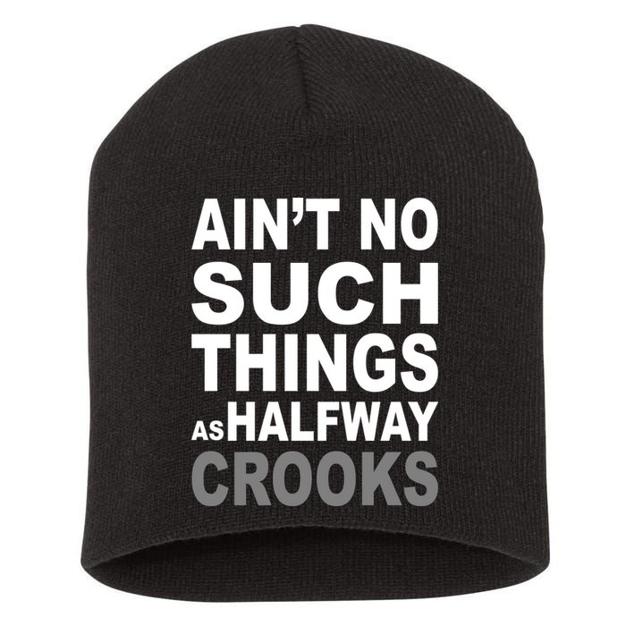 Ain't No Such Thing As Halfway Crooks Short Acrylic Beanie