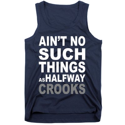 Ain't No Such Thing As Halfway Crooks Tank Top